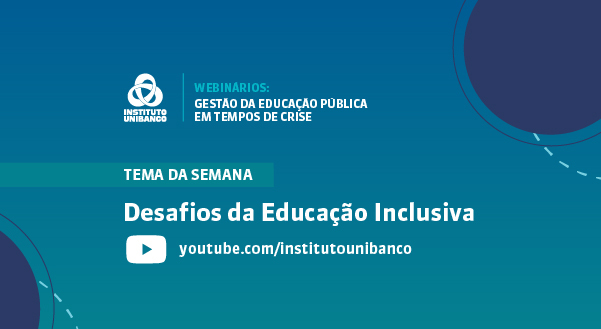 Instituto Unibanco – Desafios da educação inclusiva