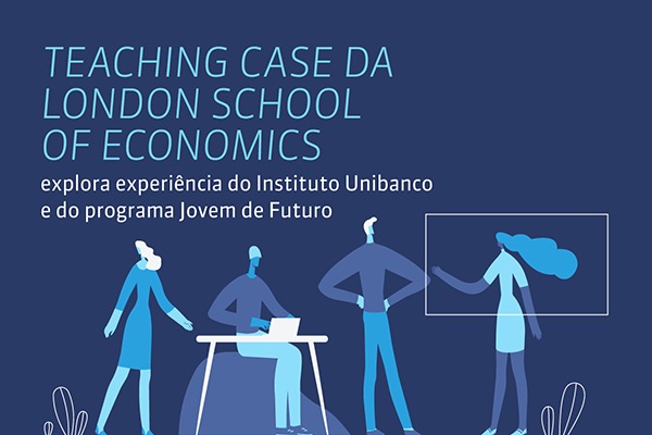 Instituto Unibanco e Jovem de Futuro são teaching case na London School of Economics