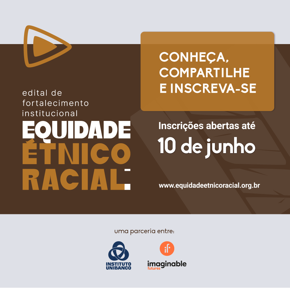 Instituto Unibanco e Imaginable Futures lançam Edital de Fortalecimento Institucional – Equidade Étnico-Racial na educação