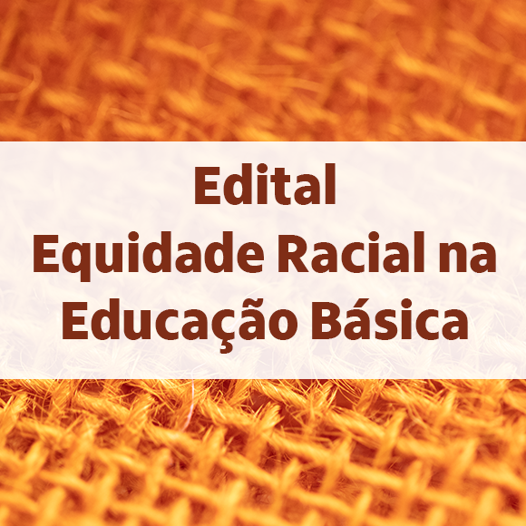Edital Equidade Racial na Educação Básica