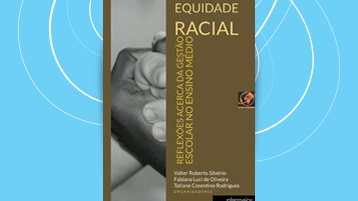 Equidade racial: reflexões acerca da gestão escolar no ensino médio