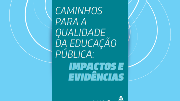 Caminhos para a qualidade da educação pública: impactos e evidências