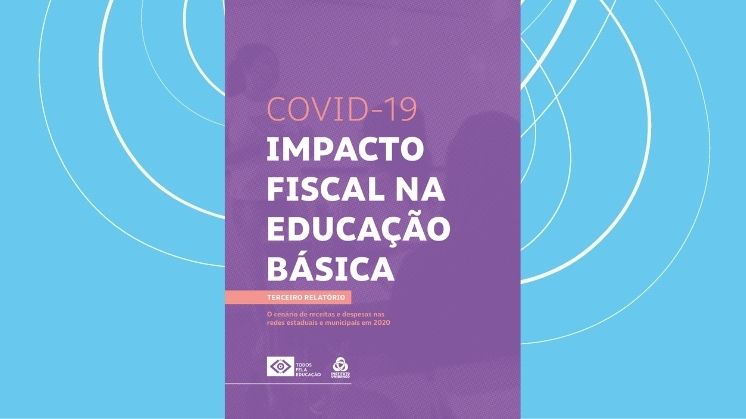 COVID-19 - Impacto Fiscal na Educação Básica: O cenário de receitas e despesas nas redes de educação em 2020 - terceiro relatório