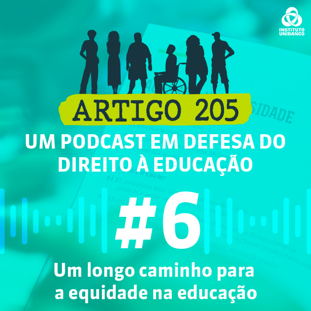 Artigo 205 - Episódio #5 - Evasão e abandono: a luta para manter os alunos  na escola - Instituto Unibanco