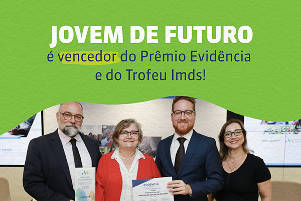 Programa Jovem de Futuro é grande vencedor do Prêmio Evidência e do Troféu IMDS